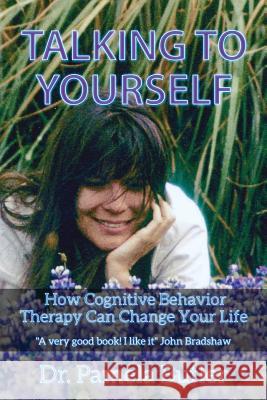 Talking To Yourself: How Cognitive Behavior Therapy Can Change Your Life. Butler, Pamela 9781419687433