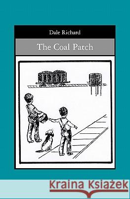 The Coal Patch Dale Richard 9781419687921