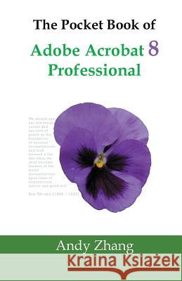 The Pocket Book of Adobe Acrobat 8 Professional Andy Zhang 9781419688362 Booksurge Publishing