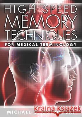 High Speed Memory Techniques for Medical Terminology Michael Ostrovski 9781419688447 Booksurge Publishing