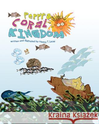 Peppy's Coral Kingdom Nancy Lucas 9781419690464 Booksurge Publishing