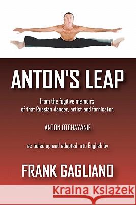 Anton's Leap Frank Gagliano 9781419692000 Booksurge Publishing