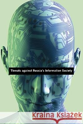 Threats Against Russia's Information Society Jan Softa 9781419692048 Booksurge Publishing