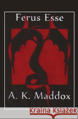 Ferus Esse Amanda Kay Maddox Amanda Maddox 9781419692260 Booksurge Publishing