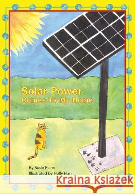 Solar Power Comes to My Home Susie Flann 9781419694400