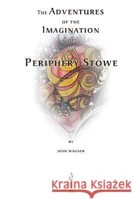 The Adventures of the Imagination of Periphery Stowe: a future fairy tale Drudge, Freedom 9781419694431 Booksurge Publishing