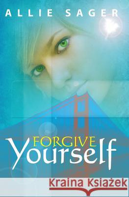 Forgive Yourself Allie Sager 9781419695162