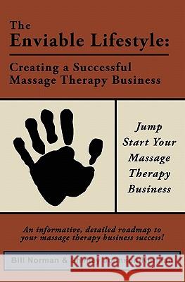 The Enviable Lifestyle: Creating a Successful Massage Therapy Business Shelley Johnson 9781419696275 Booksurge Publishing