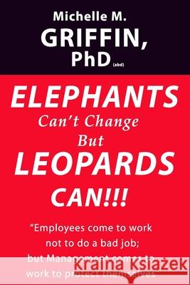 Elephants Can't Change but Leopards Can!!! Michelle M. Griffin 9781419696954