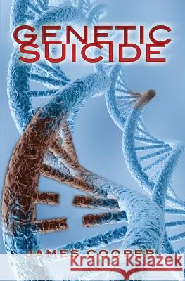Genetic Suicide James Cooper 9781419698491