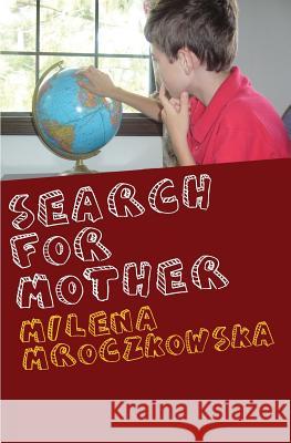 Search For Mother Milena Mroczkowska 9781419698620