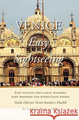 Venice, Easy Sightseeing: A Guide Book for Casual walkers, Seniors and Wheelchair Riders Bowling M. Ed, Donald H. 9781419698743 Booksurge Publishing