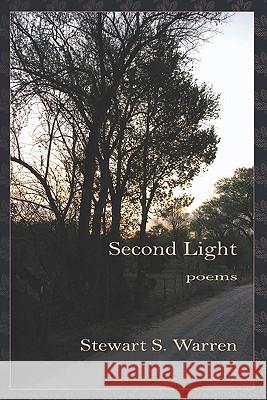 Second Light: Poems Stewart S. Warren 9781419698880