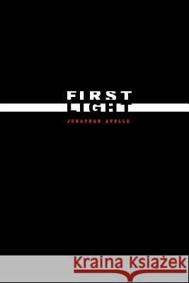 First Light Jonathan Avella 9781419699672 Booksurge Publishing