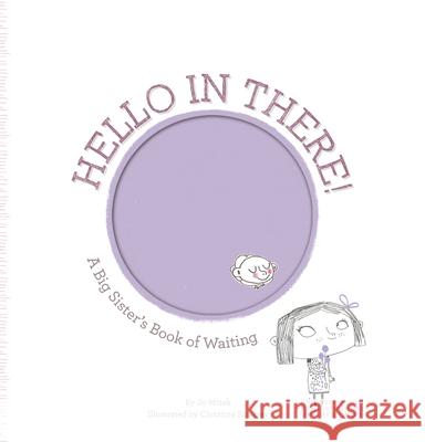 Hello in There! : A Big Sister's Book of Waiting Jo Witek 9781419703713 0