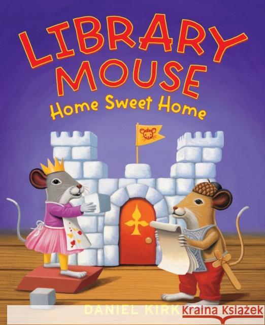 Library Mouse: Home Sweet Home Daniel Kirk 9781419705441