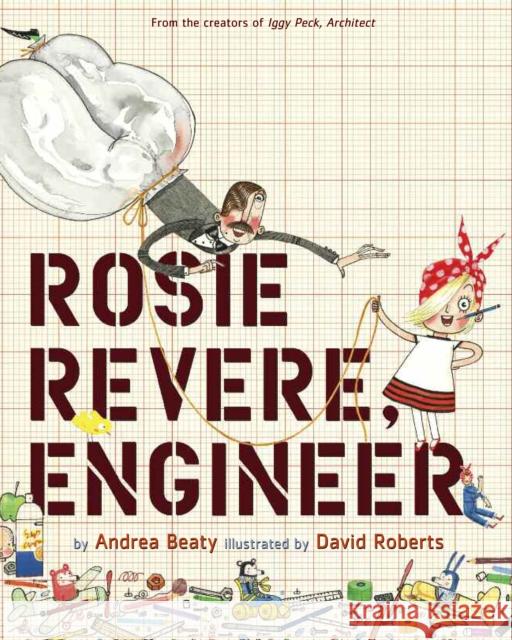 Rosie Revere, Engineer Andrea Beaty 9781419708459 Abrams