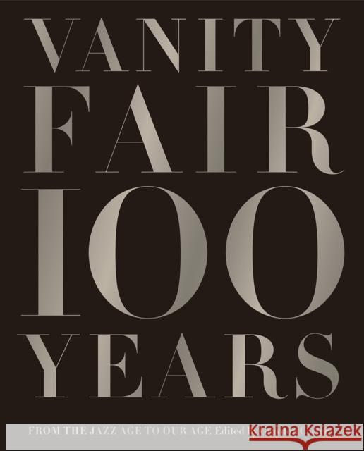 Vanity Fair 100 Years: From the Jazz Age to Our Age Carter, Graydon 9781419708633 0