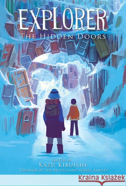 Explorer: The Hidden Doors Kazu Kibuishi 9781419708848 Amulet Books