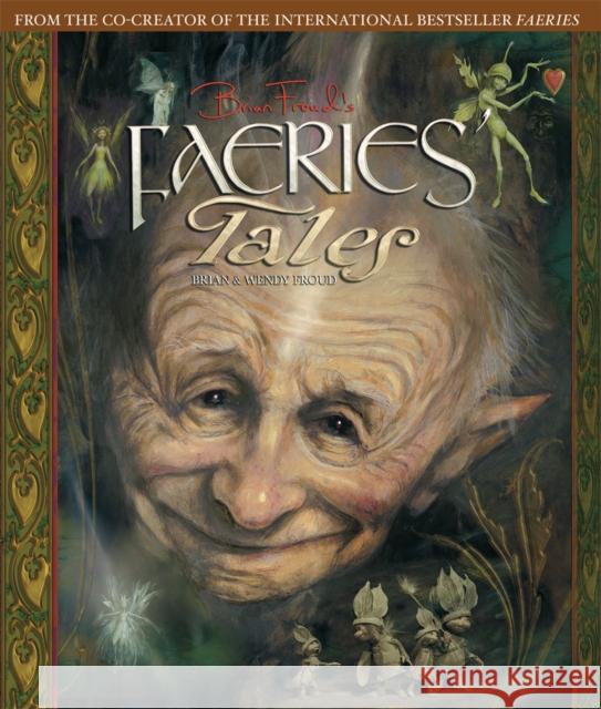 Brian Froud's Faeries' Tales Wendy Froud Brian Froud 9781419713866 Abrams