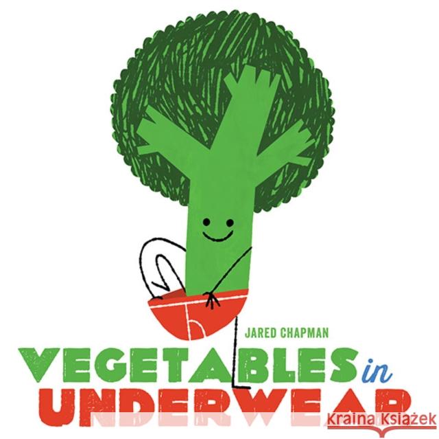 Vegetables in Underwear Jared Chapman 9781419714641 Abrams