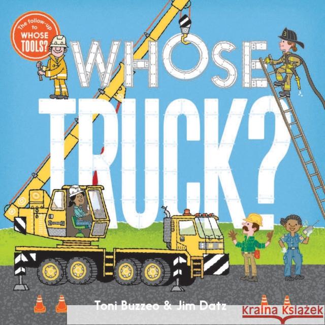 Whose Truck? Toni Buzzeo Jim Datz 9781419716126 Abrams Appleseed