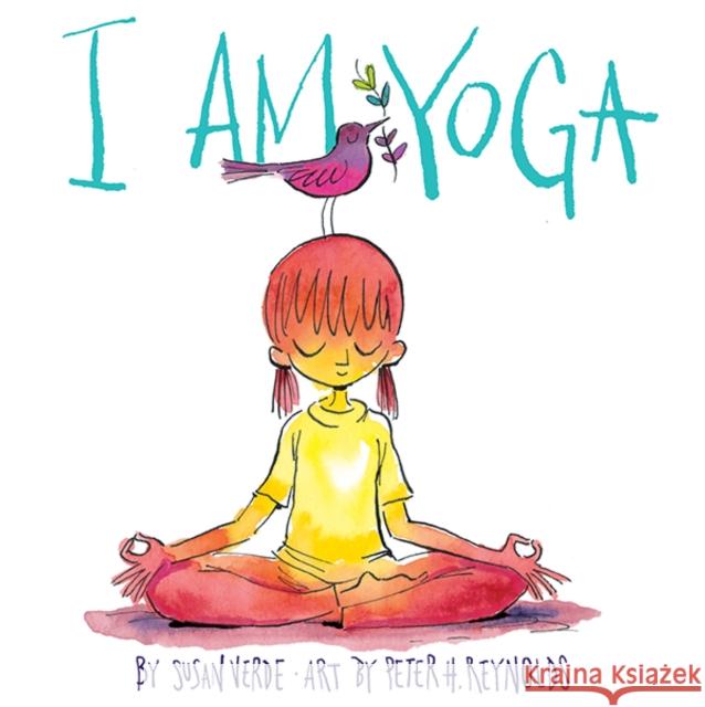 I Am Yoga Susan Verde Peter H. Reynolds 9781419716645 Abrams Books for Young Readers