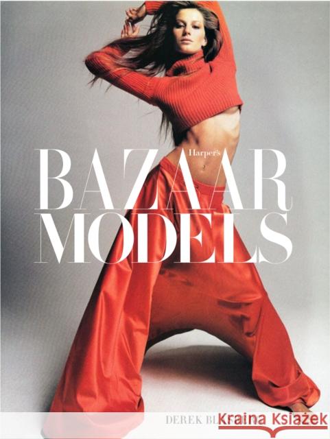 Harper's Bazaar: Models Derek Blasberg Karl Lagerfeld Glenda Bailey 9781419717864