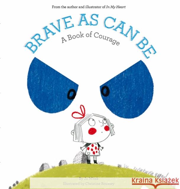 Brave As Can Be: A Book of Courage Jo Witek 9781419719233