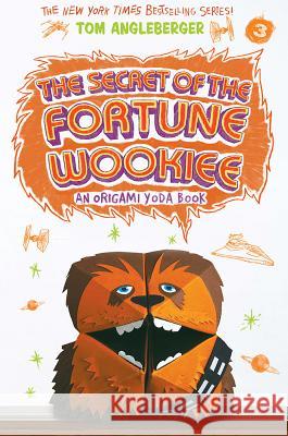 Secret of the Fortune Wookiee: An Origami Yoda Book Angleberger, Tom 9781419719714 Amulet Books