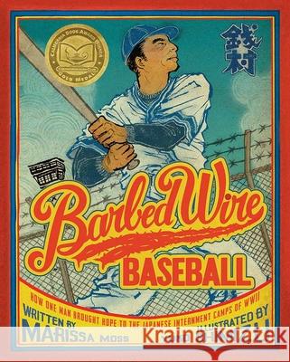 Barbed Wire Baseball: How One Man Brought Hope to the Japanese Internment Camps of WWII Marissa Moss Yuko Shimizu 9781419720581 Abrams Books for Young Readers