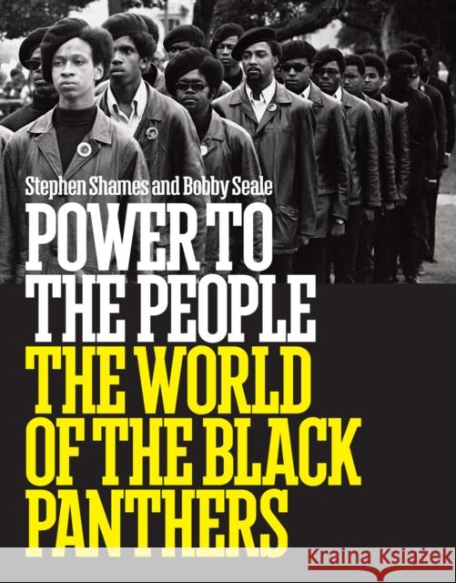 Power to the People: The World of the Black Panthers Bobby Seale Stephen Shames 9781419722400 ABRAMS