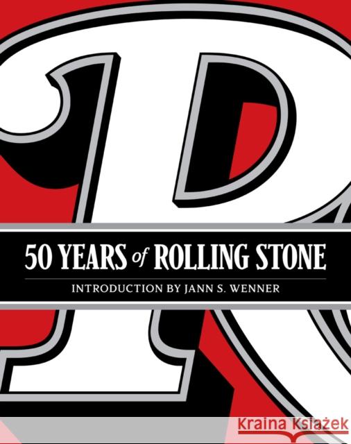 50 Years of Rolling Stone: The Music, Politics and People That Shaped Our Culture Rolling Stone LLC 9781419724466 ABRAMS
