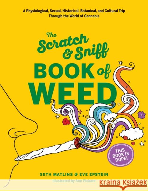 Scratch & Sniff Book of Weed Eve Epstein That Was Then Enterprises                Anne Pickard 9781419724527