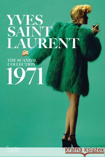 Yves Saint Laurent: The Scandal Collection, 1971 Olivier Saillard Dominique Veillon 9781419724657 Abrams
