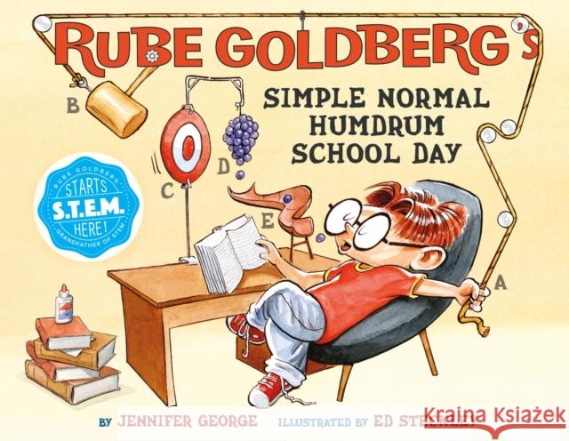 Rube Goldberg's Simple Normal Humdrum School Day Jennifer George Ed Steckley 9781419725586