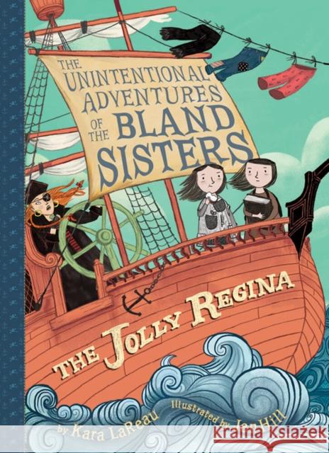 Jolly Regina (The Unintentional Adventures of the Bland Sisters Book 1) Kara LaReau 9781419726057 Abrams