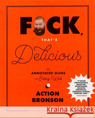 F*ck, That's Delicious: An Annotated Guide to Eating Well Rachel Wharton 9781419726552 Abrams
