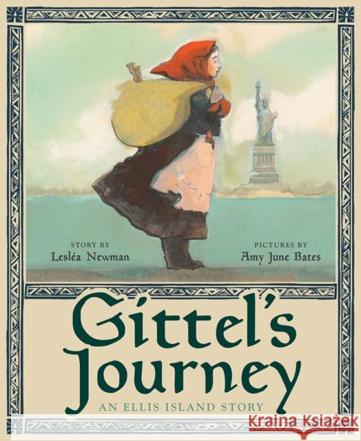 Gittel's Journey: An Ellis Island Story Leslea Newman Amy June Bates 9781419727474 Abrams Books for Young Readers