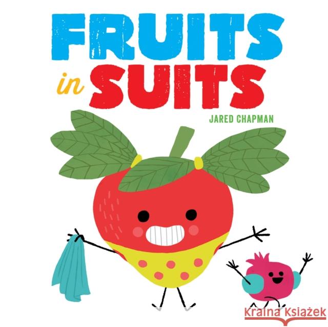 Fruits in Suits Jared Chapman 9781419729416 Abrams Appleseed