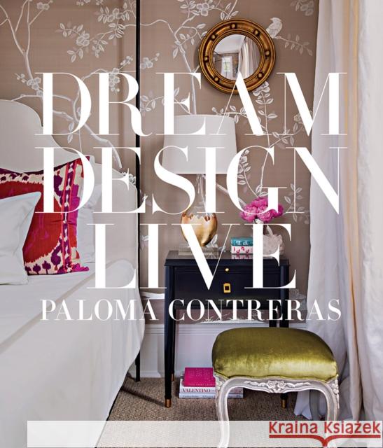 Dream. Design. Live. Paloma Contreras 9781419729836 ABRAMS
