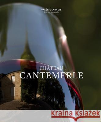 Chateau Cantemerle: The Place Where Blackbirds Sing Valerie LaBadie Jane Anson 9781419730894 ABRAMS