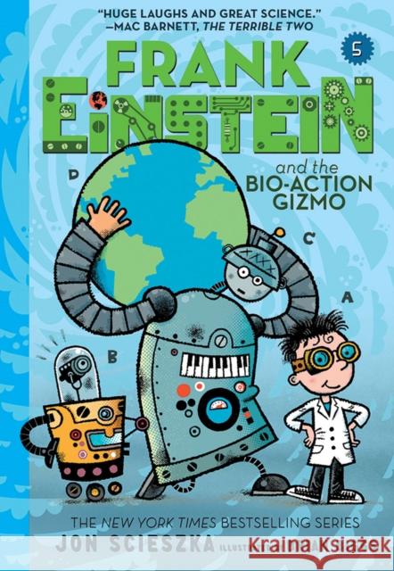 Frank Einstein and the Bio-Action Gizmo (Frank Einstein Series #5): Book Five Scieszka, Jon 9781419731259