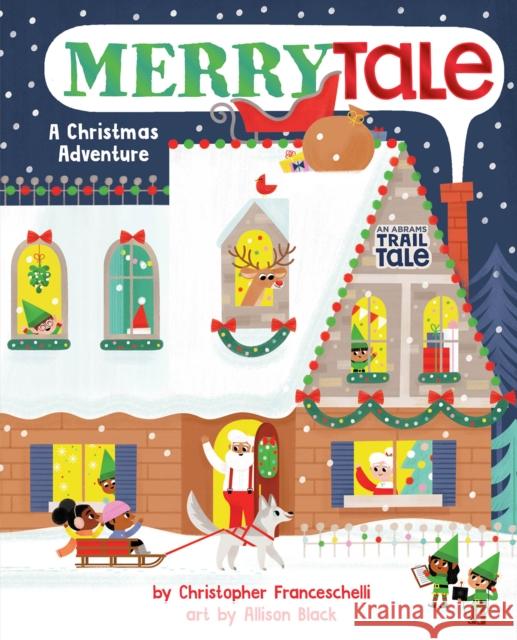 Merrytale (an Abrams Trail Tale): A Christmas Adventure Franceschelli, Christopher 9781419731549 Abrams Appleseed