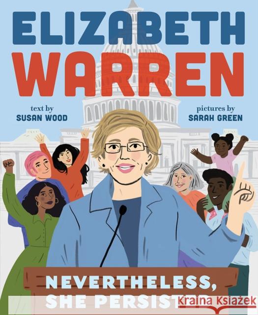 Elizabeth Warren: Nevertheless, She Persisted Susan Wood Sarah Green 9781419731624 Abrams