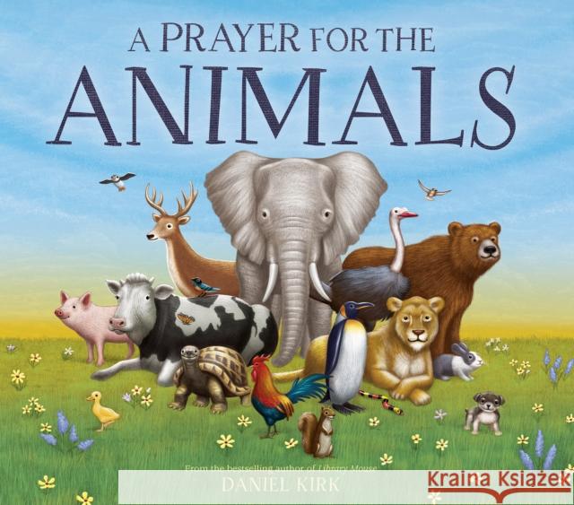 A Prayer for the Animals Daniel Kirk 9781419731990 Abrams Books for Young Readers
