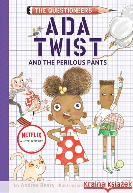 Ada Twist and the Perilous Pants: The Questioneers Book #2 Andrea Beaty 9781419734229 Amulet Books