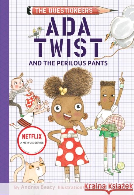 Ada Twist and the Perilous Pants: The Questioneers Book #2 Andrea Beaty 9781419734229