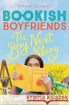 The Boy Next Story: A Bookish Boyfriends Novel Tiffany Schmidt 9781419734366 Abrams