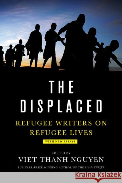 Displaced: Refugee Writers on Refugee Lives Nguyen, Viet Thanh 9781419735110